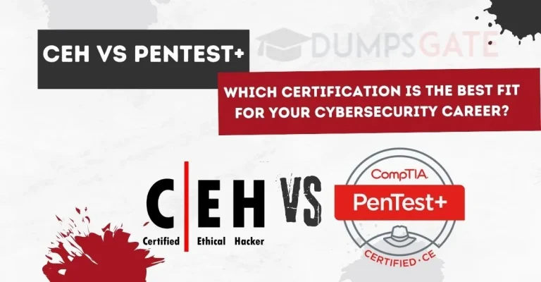 CEH vs Pentest+: Which Certification Is The Best Fit For Your Cybersecurity Career?
