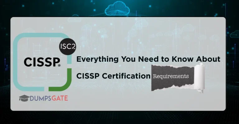 Everything You Need to Know About CISSP Certification Requirements