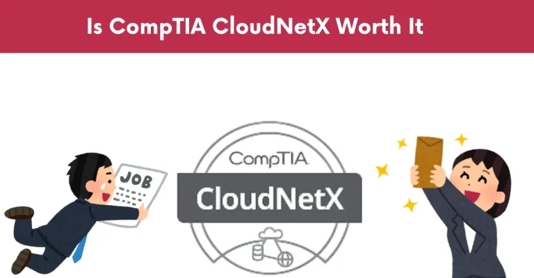 Is CompTIA CloudNetX Worth It In 2026?