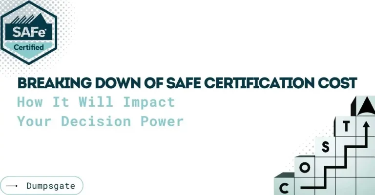 Breaking Down of SAFe Certification Cost: How It Will Impact Your Decision Power
