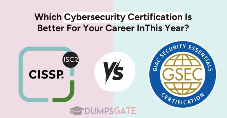 GSEC vs CISSP: Which Cybersecurity Certification Is Better For Your Career In 2026?