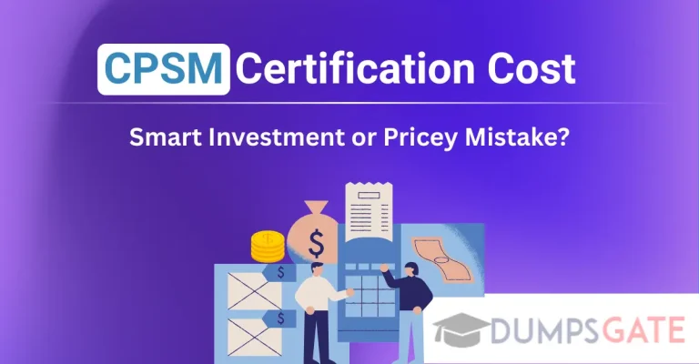 CPSM Certification Cost: Smart Investment or Pricey Mistake?