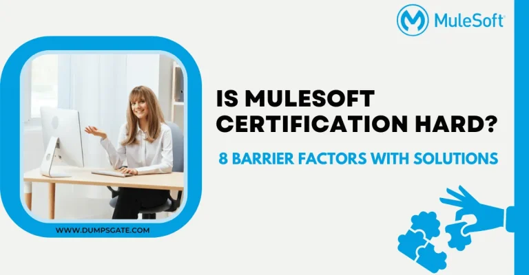 IS MULESOFT CERTIFICATION HARD? 8 BARRIER FACTORS WITH SOLUTIONS 