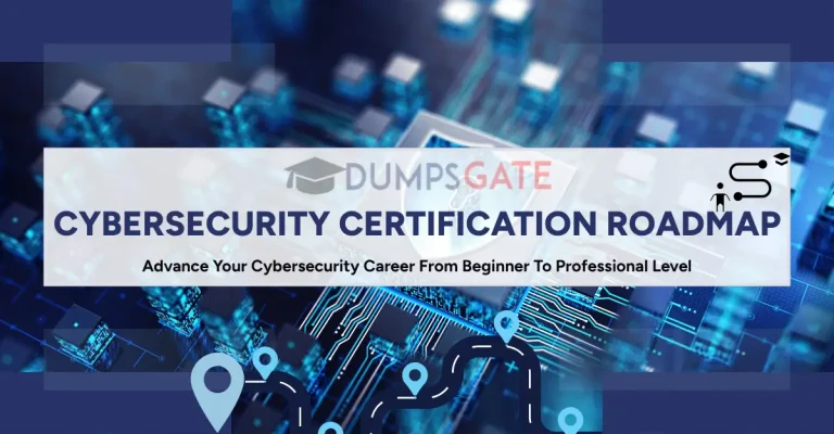 Cybersecurity Certification Roadmap: Advance Your Cybersecurity Career From Beginner To Professional Level
