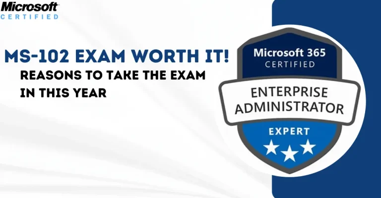 MS-102 Exam Worth It! Reasons To Take The Exam In 2026