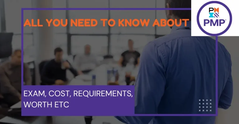 ALL YOU NEED TO KNOW ABOUT PMP: Exam, Cost, Requirements, Worth etc