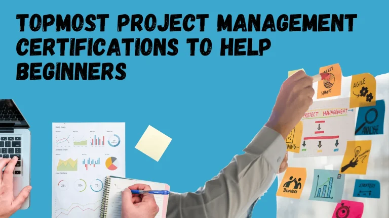 7 Topmost Project Management Certifications to Help Beginners in 2026
