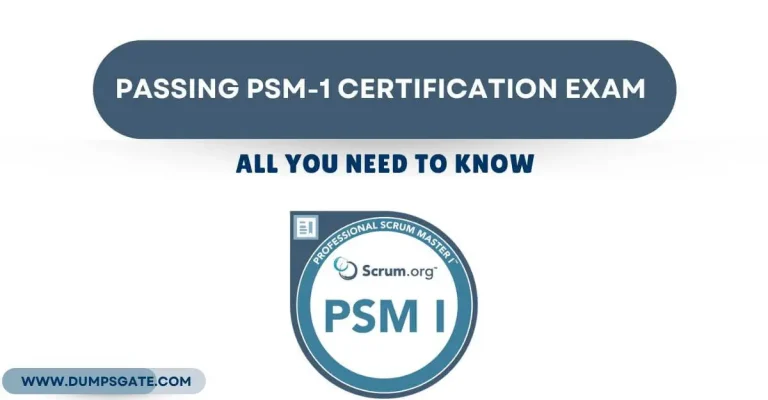 Passing PSM1 Certification Exam: All You Need To Know