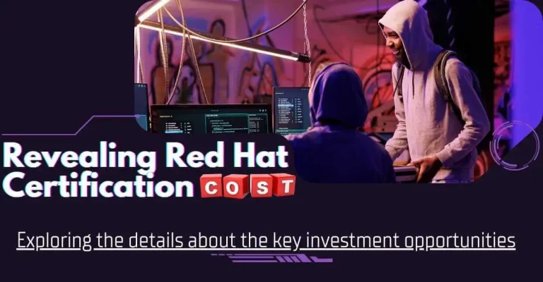 Revealing Red Hat Certification Cost: Exploring the details about the key investment opportunities