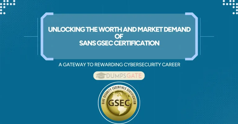Unlocking the Worth and Market Demand of SANS GSEC Certification: A Gateway to Rewarding Cybersecurity Career