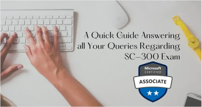 Microsoft SC-300 Exam: A Quick Guide Answering all Your Queries Regarding Certification Exam