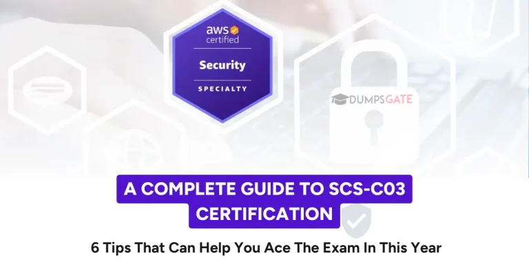 A Complete Guide To SCS-C03 Certification: 6 Tips That Can Help You Ace The Exam In 2026